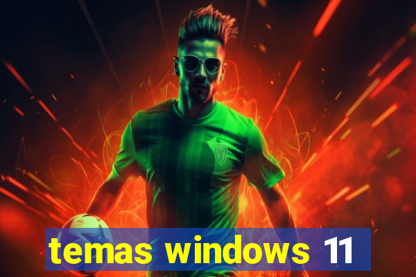 temas windows 11